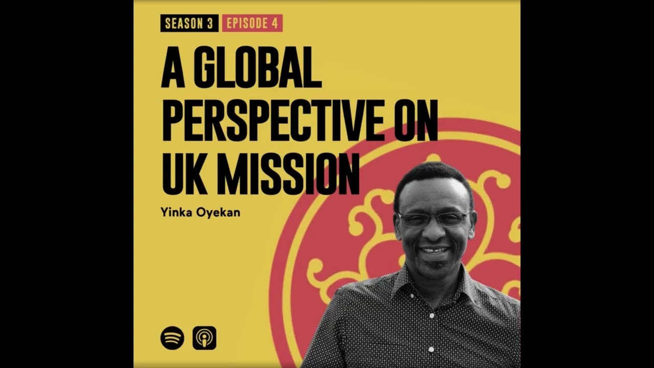 A Global Perspective On UK Mission // Yinka Oyekan // S3 E04